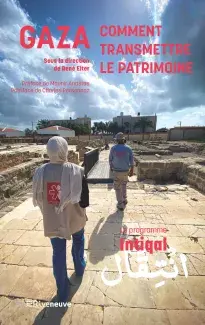 Couverture de R. Elter (dir.), Gaza : comment transmettre le patrimoine, le programme Intiqal